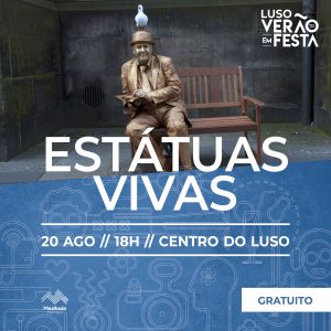 Verão em Festa’22 – Estátuas Vivas @ Centro da Vila de Luso